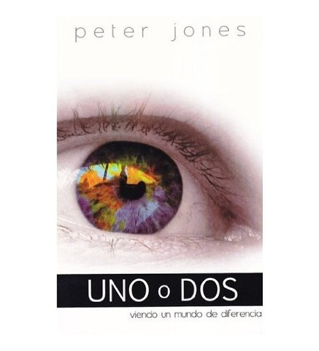 Uno O Dos: Viendo Un Mundo De Diferencia - Peter Jones