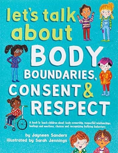 Let's Talk About Body Boundaries, Consent And Respect: Teach