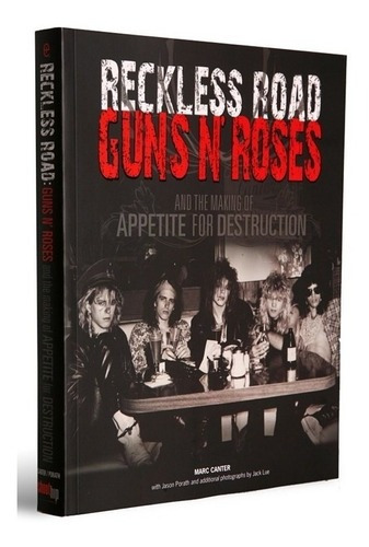 Reckless Road: Guns N' Roses And The Making Of Appetite For Destruction, De Marc Canter. Editorial Music Sales, Tapa Blanda En Inglés, 2007