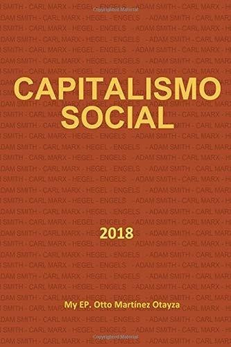 Capitalismo Social 2018 La Humanidad S: E Encamina., De Martinez O, My. Ott. Editorial Createspace Independent Publishing Platform En Español