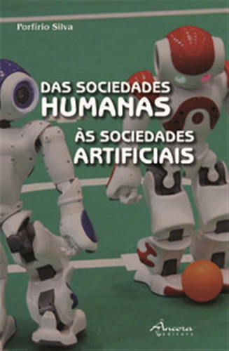 Das Sociedades Humanas Às Sociedades Artificiais  -  Silva,