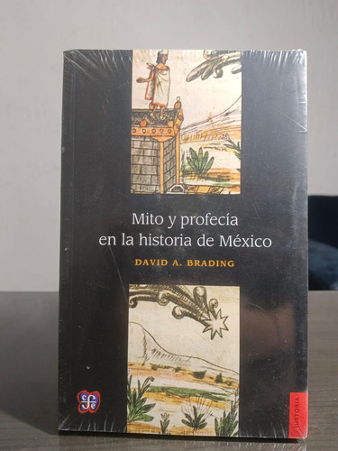 Mito Y Profecía En La Historia De México David A. Brading