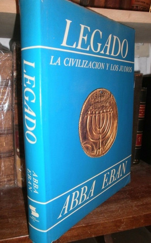 Abba Eban: Legado Civilizacion Y Los Judios. Israel. Firmado (Usado)