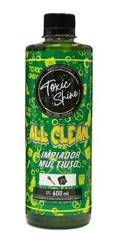 Toxic Shine All Clean 600ml - Limpiador Multiusos Para Autos