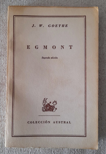 Egmont - J W Goethe - Colección Austral - Espasa Calpe