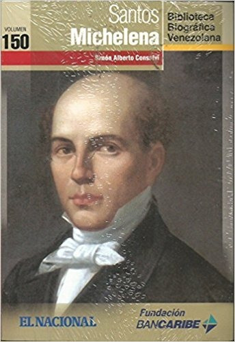 Santos Michelena (biografía / Nuevo) Simón Alberto Consalvi