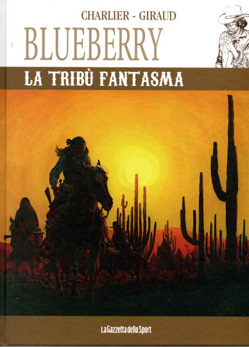 Blueberry Vol. 20 - La Tribù Fantasma - 60 Páginas - Italiano - Editora La Gazzetta Dello Sport - Formato 23 X 29,5 - Capa Dura - 2023 - Bonellihq Cx801 Jan25