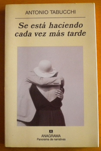 Tabucchi Antonio / Se Está Haciendo Cada Vez Más Tarde /2002