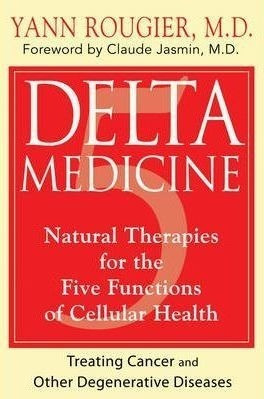 Delta Medicine : Natural Therapies For The Five Functions Of