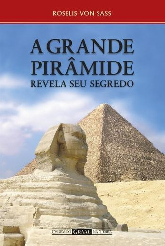 Grande Piramide Revela Seu Segredo, A
