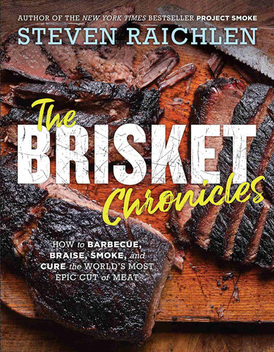 Libro The Brisket Chronicles: How To Barbecue, Braise, Smo