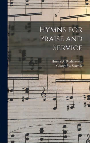 Hymns For Praise And Service, De Rodeheaver, Homer A. (homer Alvan) 1.. Editorial Hassell Street Pr, Tapa Dura En Inglés