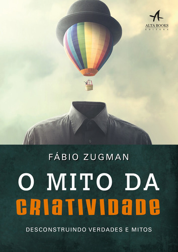 O mito da criatividade, de Zugman Fábio. Editora Alta Books, capa mole, edição unica em português