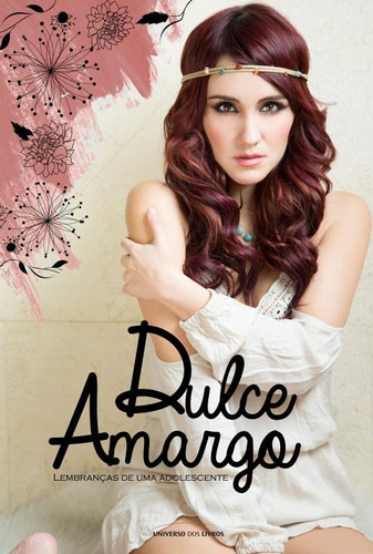 Dulce Amargo: Lembranças de uma adolescente, de María, Dulce. Universo dos Livros Editora LTDA, capa mole em português, 2015