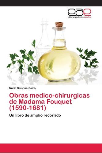 Libro: Obras Medico-chirurgicas Madama Fouquet (1590-1681)