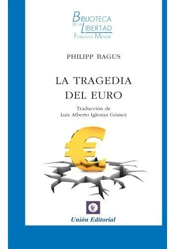 La Tragedia Del Euro - Philipp Bagus - Unión Editorial
