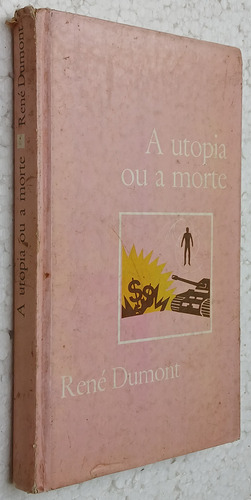 A Utopia Ou A Morte (capa Dura) De René Dumont Pela Círculo Do Livro (Usado)