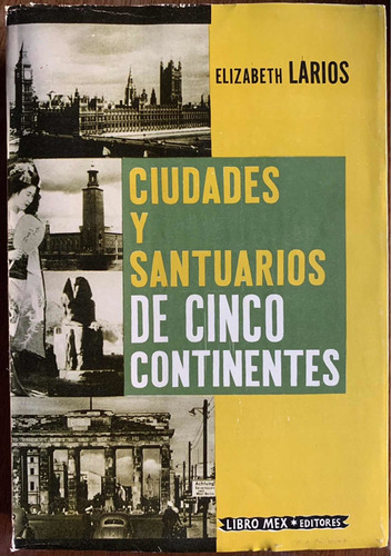 Ciudades Y Santuarios De Cinco Continentes. Elizabeth Larios