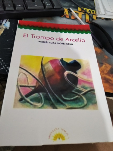 El Trompo De Arcelio , Andrés Elias Florez