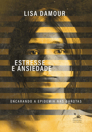 Estresse e ansiedade: Encarando a epidemia nas garotas, de Damour, Lisa. Editora Pri Primavera Editorial,Ballantine Books, capa dura em português, 2019