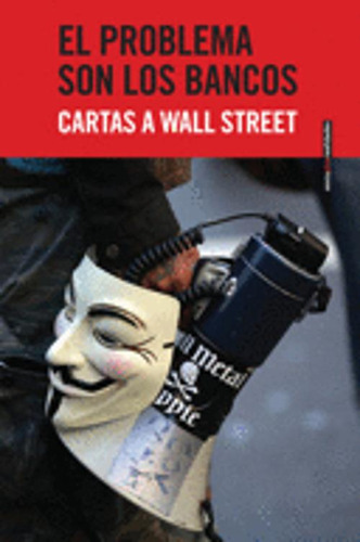 Libro El Problema Son Los Bancos. Cartas A Wall Street