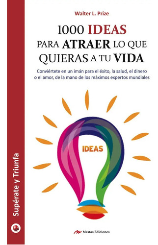 1000 Ideas Para Atraer Lo Que Quiera [ed. Original]