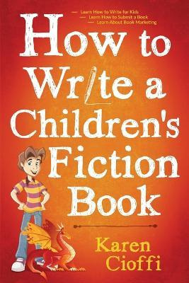 Libro How To Write A Children's Fiction Book - Karen Cioffi