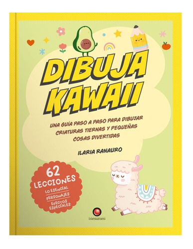 Dibuja Kawaii: 62 Lecciones - Ilaria Ranauro - Libro