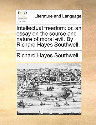 Libro Intellectual Freedom: Or, An Essay On The Source An...