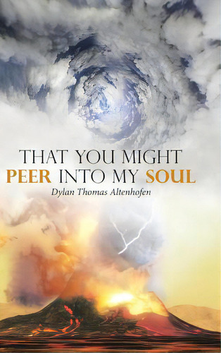 That You Might Peer Into My Soul, De Altenhofen, Dylan Thomas. Editorial Authorhouse, Tapa Dura En Inglés