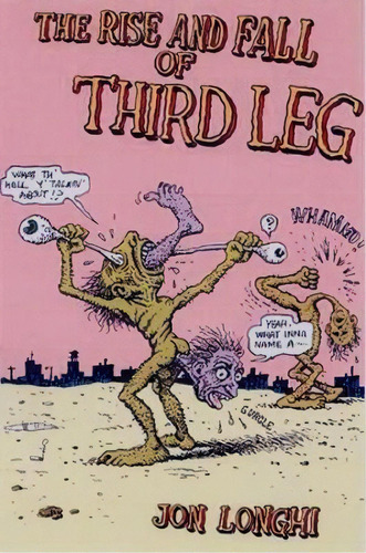 The Rise And Fall Of Third Leg, De Jon Longhi. Editorial Manic D Press U S, Tapa Blanda En Inglés