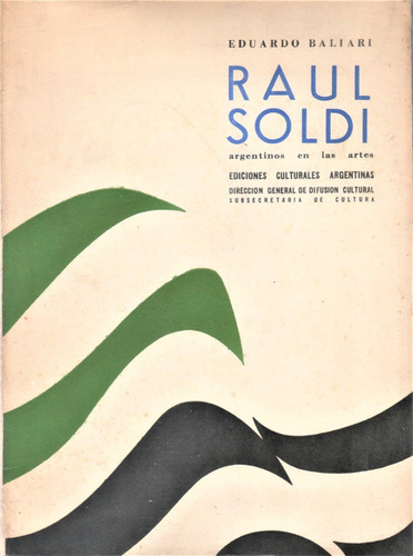 Eduardo Baliari : Raúl Soldi ( Ediciones Culturales Argent.)