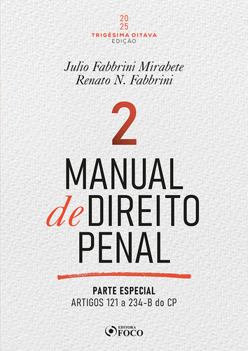Manual De Direito Penal - Parte Especial - Arts. 121o A 234 Do Cp, De Julio Fabbrini Mirabete (), Renato N. Fabbrini (). Editorial Foco; 38a Edição, Capa Mole Em Português, 2025
