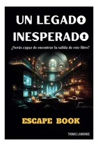 Comprar Libro: Un Legado Inesperado Escape Book: Escape Room Para Y