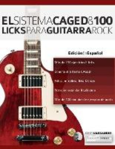 El sistema CAGED y 100 licks para guitarra rock, de Joseph Alexander. Editorial www.fundamental-changes.com en español