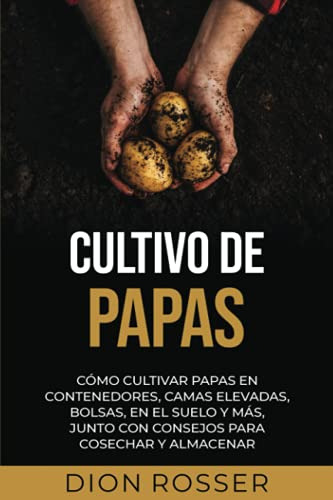 Cultivo De Papas: Como Cultivar Papas En Contenedores Camas