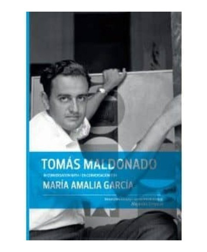 Tomas Maldonado En Conversacion Con Maria Amalia Garcia