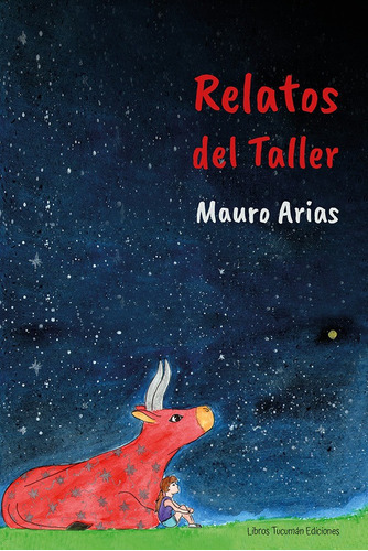 Relatos Del Taller, De Mauro David Fenelón Arias. Editorial Libros Tucuman Ediciones, Tapa Blanda En Español, 2022