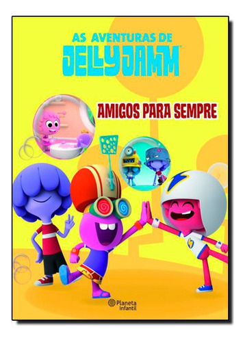 Jelly Jamm : Amigos Para Sempre, De Editora Planeta. Editora Planeta Br Em Português
