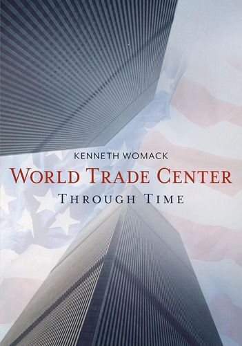 Libro: World Trade Center Through Time, The (america Through