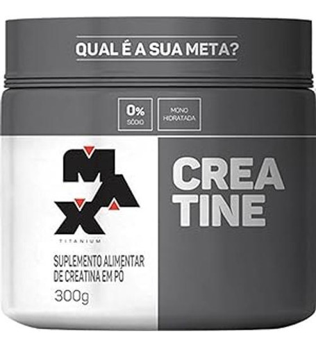 Creatine Max Titanium 300g - Auxilia Ganho De Massa Muscular