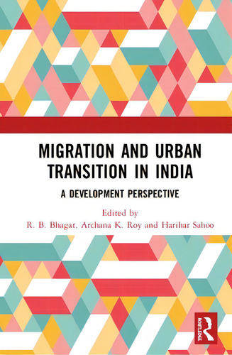 Migration And Urban Transition In India: A Development Perspective, De Bhagat, R. B.., Vol. 1. Editorial Routledge, Tapa Dura En Inglés