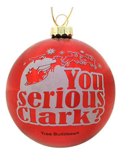 Tree Buddee You Serious Clark? Adorno Navidad Cristal Rojo