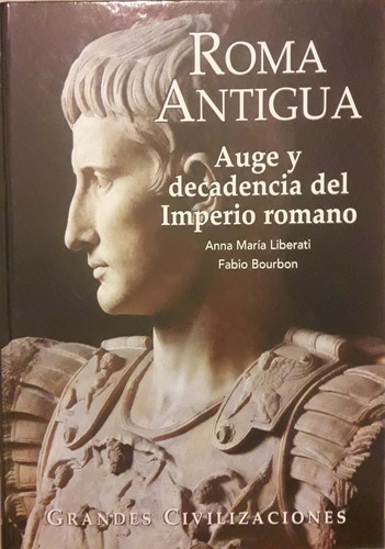 Roma Antigua. Auge Y Decadencia Del Imperio Romano. 