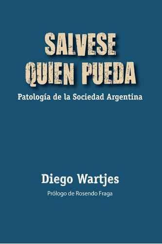 Libro: Sálvese Quien Pueda: Patología De La Sociedad Argenti