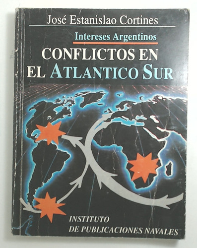 Conflictos En El Atlantico Sur - Cortines, Jose Estanislao