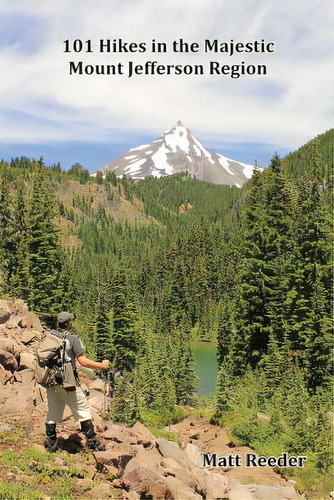 101 Hikes In The Majestic Mount Jefferson Region, De Reeder, Matt., Vol. 1. Editorial Lightning Source Inc, Tapa Blanda En Inglés