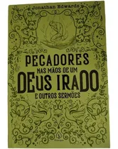 Comprar Livro Pecadores Nas Mãos De Um Deus Irado E Outros Sermões