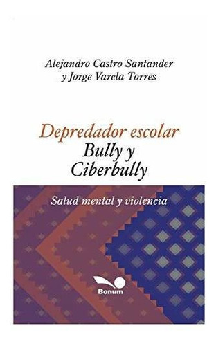 Depredador Escolar - Bully Y Ciberbully