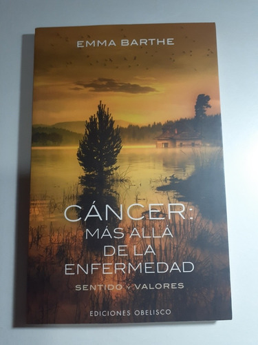 Libro.  Cáncer Más Allá De La Enfermedad  - Emma Barthe